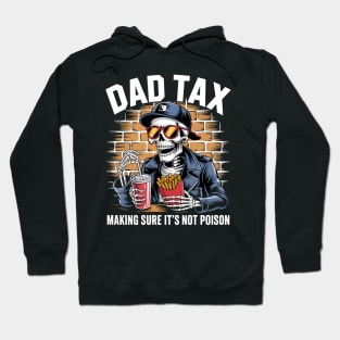 Dad Tax Making Sure It's Not Poison Skeleton Fathers Day Hoodie